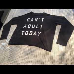 “Can’t Adult Today” long sleeve shirt